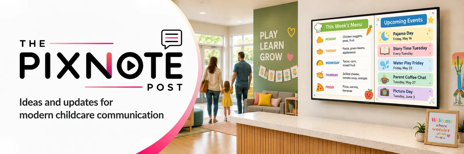 The PixNote Post: ideas and updates for modern childcare communication. A family walks into a center with a Digital Parent Board.